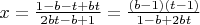$x=\frac{1-b-t+bt}{2bt-b+1}=\frac{(b-1)(t-1)}{1-b+2bt}$