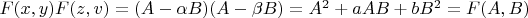 $F(x,y)F(z,v) = (A - \alpha B)(A - \beta B) = A^2  + aAB + bB^2  = F(A,B)$