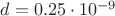 $d=0.25\cdot10^{-9}$