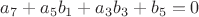 $a_7+a_5b_1+a_3b_3+b_5=0$