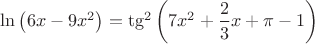 $\ln{\left (6x-9x^2\right )}=\operatorname{tg}^2{\left (7x^2+\dfrac{2}{3}x+\pi-1\right )}$