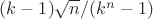 $(k-1)\sqrt n/(k^n-1)$