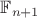 $\mathbb{F}_{n+1}$