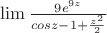$\lim\frac{9e^{9z}}{cosz - 1 + \frac{z^2 }{2}}$