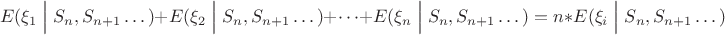$$E(\xi_1\Bigm|S_n,S_{n+1}\dots)+E(\xi_2\Bigm|S_n,S_{n+1}\dots)+\dots+E(\xi_n\Bigm|S_n,S_{n+1}\dots)=n*E(\xi_i\Bigm|S_n,S_{n+1}\dots)$$