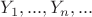 $Y_1,...,Y_n,...$