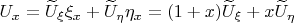 $U_x = \widetilde{U}_{\xi}\xi_x+\widetilde{U}_{\eta}\eta_x=(1+x)\widetilde{U}_{\xi}+x\widetilde{U}_{\eta}$