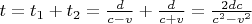 $ t = t_1  + t_2  = \frac{d}{{c - v}} + \frac{d}{{c + v}} = \frac{{2dc}}{{c^2  - v^2 }} \hfill \\$