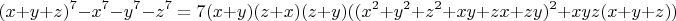 $$(x+y+z)^7-x^7-y^7-z^7=7(x+y)(z+x)(z+y)((x^2+y^2+z^2+xy+zx+zy)^2+xyz(x+y+z))$$