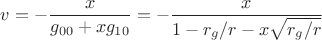 $$v=-\frac{x}{g_{00}+xg_{10}}=-\frac{x}{1-r_g/r-x\sqrt{r_g/r}}$$