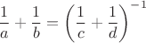 $$\frac1a+\frac1b=\left(\frac1c+\frac1d\right)^{-1}$$