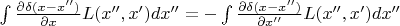 $\int \frac{\partial \delta(x-x'')}{\partial x} L(x'',x') dx'' = -\int \frac{\partial \delta(x-x'')}{\partial x''} L(x'',x') dx''$
