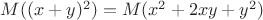 $M((x+y)^2) = M(x^2+2xy+y^2)$