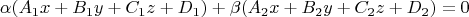 $$\alpha (A_1x+B_1y+C_1z+D_1)+\beta (A_2x+B_2y+C_2z+D_2)=0$$