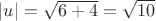 $|u|=\sqrt{6+4}=\sqrt{10}$