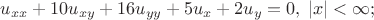 $u_{xx}+10u_{xy}+16u_{yy}+5u_x+2u_y=0, \; |x|<\infty;