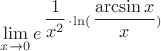 $\lim\limits_{x\to 0}e^{\left\dfrac{1}{x^2}\right\cdot\ln(\left\dfrac{\arcsin x}{x}})$