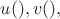 $ u(), v(),$