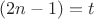 $(2n-1)=t$