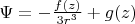 $\Psi = - \frac{f(z)}{3 r^3} + g(z)$