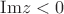 $\mathrm{Im} z < 0$