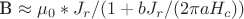 B \approx \mu_0*J_r/(1+bJ_r/(2\pi aH_c))