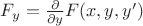 $F_y = \frac {\partial} {\partial y} F(x, y, y')$