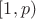 $\left[1, p\right)$