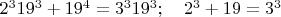 $2^319^3+19^4=3^3 19^3; \quad 2^3+19=3^3$
