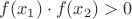$f(x_1)\cdot f(x_2) > 0$