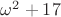 $\omega^2 + 17$