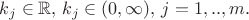 $k_j \in \mathbb{R},\, k_j \in (0, \infty),\, j=1,..,m.$