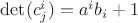 $\det(c^i_j)=a^ib_i+1$