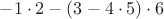 $-1\cdot2-(3-4\cdot5)\cdot6$