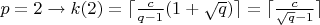 $p=2\rightarrow k(2)=\lceil\frac{c}{q-1}(1+\sqrt{q})\rceil=\lceil\frac{c}{\sqrt{q}-1}\rceil$