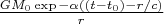 $\frac{GM_0\exp-\alpha((t-t_0)-r/c)}{r}$