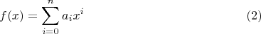 $$f(x)=\sum_{i=0}^na_ix^i \eqno (2)$$