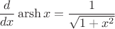 $$\frac{d}{dx}\operatorname{arsh}x=\frac{1}{\sqrt{1+x^2}}$$
