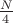 $\frac{N}{4}$