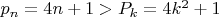 $p_n=4n+1>P_k=4k^2+1$