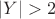 $|Y|>2$