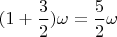 $(1+\dfrac{3}{2})\omega=\dfrac{5}{2}\omega$