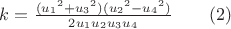 $k=\frac{({u_1}^2+{u_3}^2)({u_2}^2-{u_4}^2)}{2{u_1}{u_2}{u_3}{u_4}}\qquad(2)$