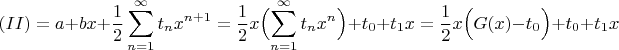 $$ (II) = a + bx + \frac{1}{2} \sum_{n=1}^{\infty}t_nx^{n+1} = \frac{1}{2}x \Bigl( \sum_{n=1}^{\infty} t_nx^n \Bigr) + t_0 + t_1x = \frac{1}{2}x \Bigl( G(x) - t_0 \Bigr) + t_0 + t_1x $$
