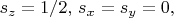 $s_z=1/2,\,s_x=s_y=0,$