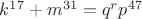 $k^{17}+m^{31}=q^rp^{47}$