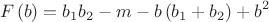 $$F\left( b \right) = b_1 b_2 - m - b\left( {b_1 + b_2 } \right) + b^2 $$ $$F\left( b \right) = b_1 b_2 - m - b\left( {b_1 + b_2 } \right) + b^2 $$