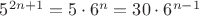 $5^{2n+1}=5\cdot6^n=30\cdot6^{n-1}$