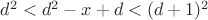 $d^2<d^2-x+d<(d+1)^2$