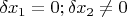 $\delta x_1=0 ; \delta x_2\neq0$